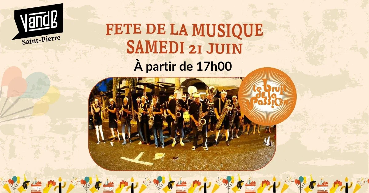 FÊTE DE LA MUSIQUE AU V AND B SAINT PIERRE / LE BRUIT DE LA PASSION (GRATUIT)