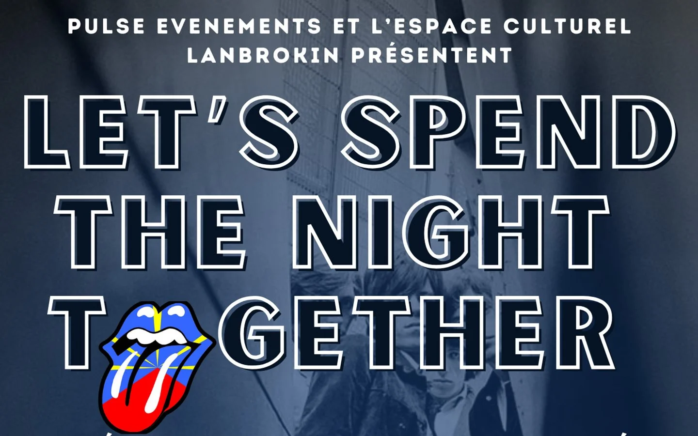 COMÉDIE MUSICALE / THE RUNNING STONES / LET'S SPEND THE NIGHT TOGETHER (12-14-16€)