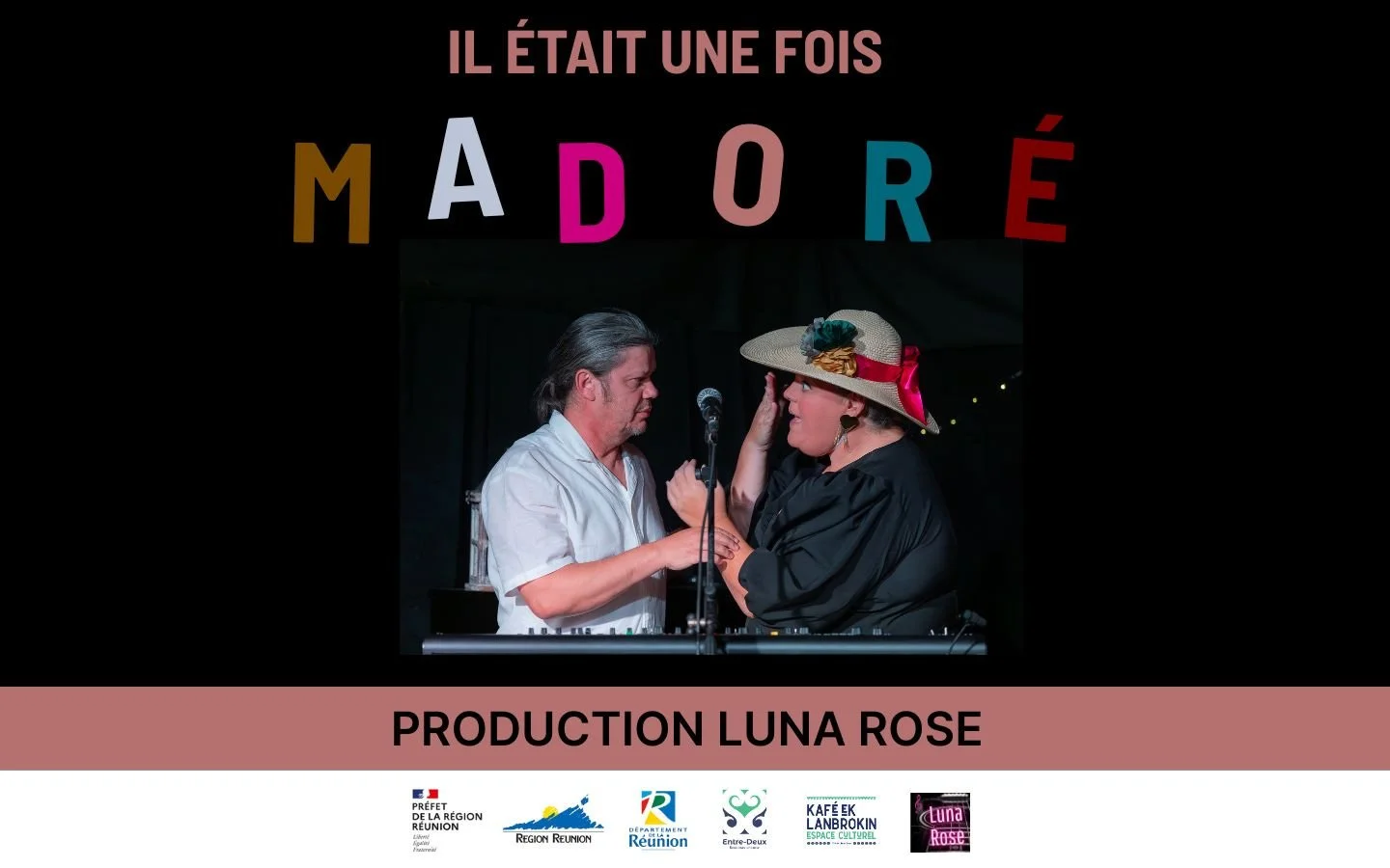 PRODUCTION LUNA ROSE / IL ÉTAIT UNE FOIS MADORÉ (12-14-16€)
