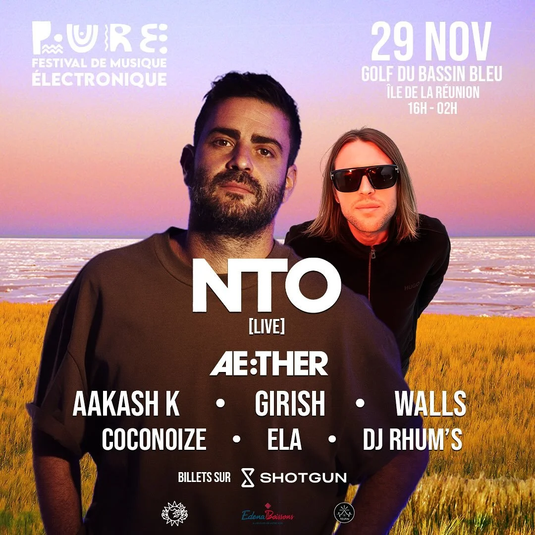 PURE FESTIVAL / NTO + AE:THER + AAKASH K + GIRISH + WALLS + COCONOIZE + ELA + DJ RHUM'S (25-30-40€)