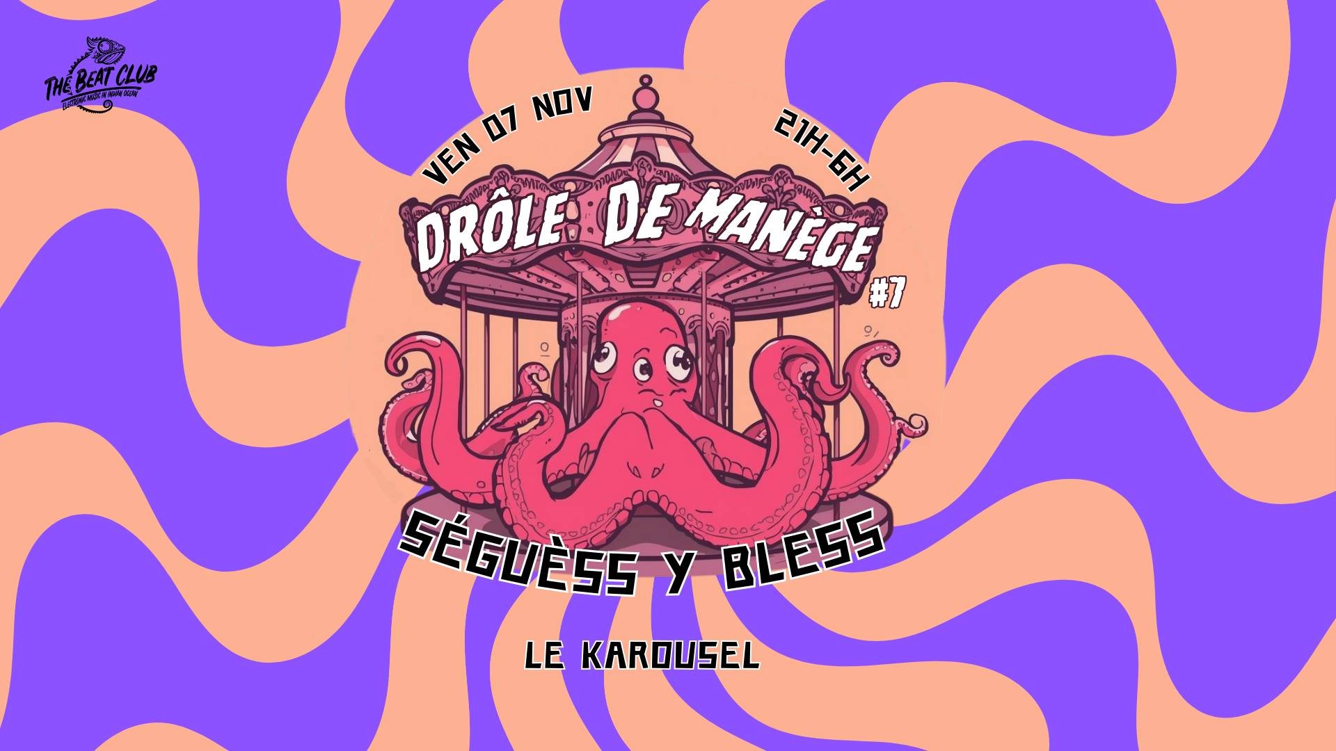 DRÔLE DE MANÈGE #7 / SÉGUÈSS Y BLESS (12-16€)