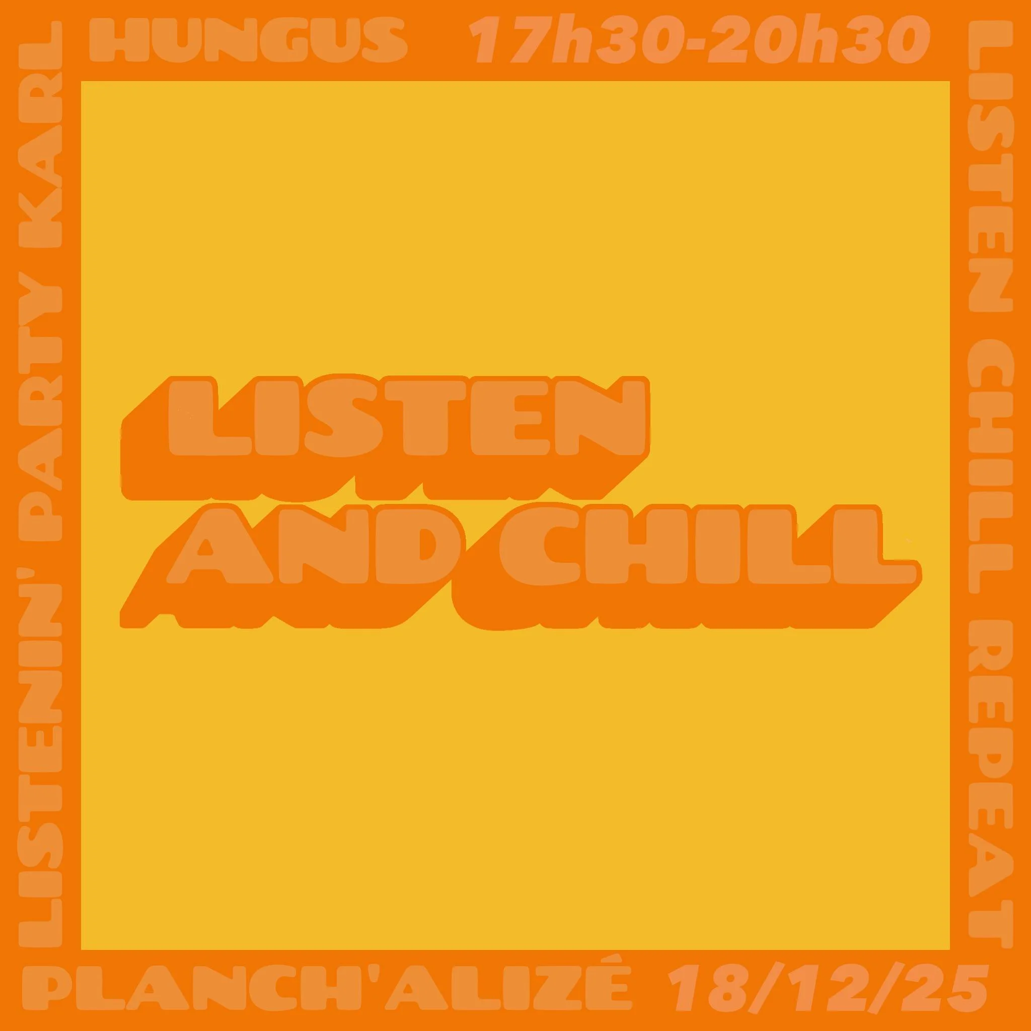 LISTEN &amp; CHILL / KARL HUNGUS (GRATUIT)
