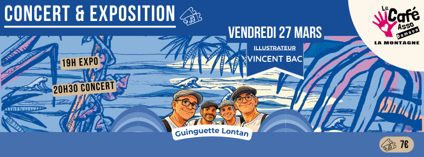 EXPO + CONCERT / VINCENT BAC + GUINGUETTE LONTAN (7€)