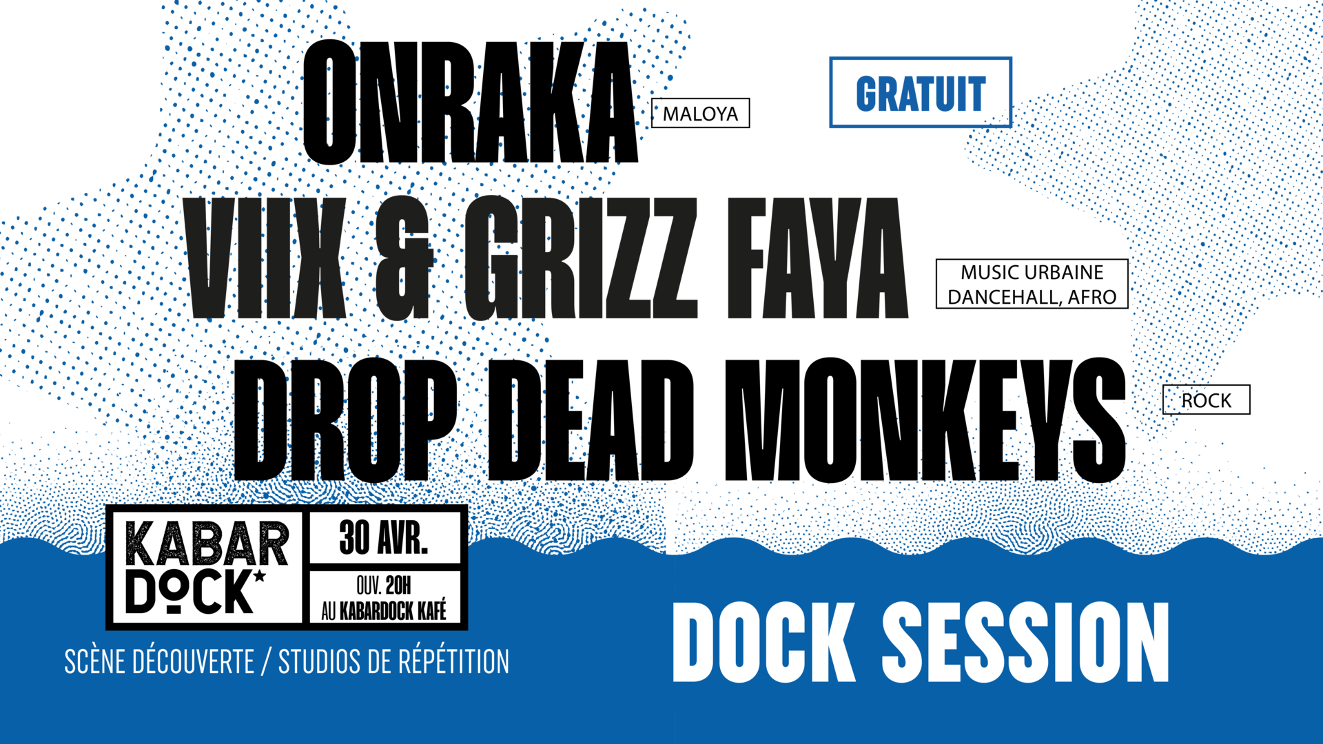 DOCK SESSION / ONRAKA + DROP DEAD MONKEYS + VIIX &amp; GRIZZ FAYA (GRATUIT)
