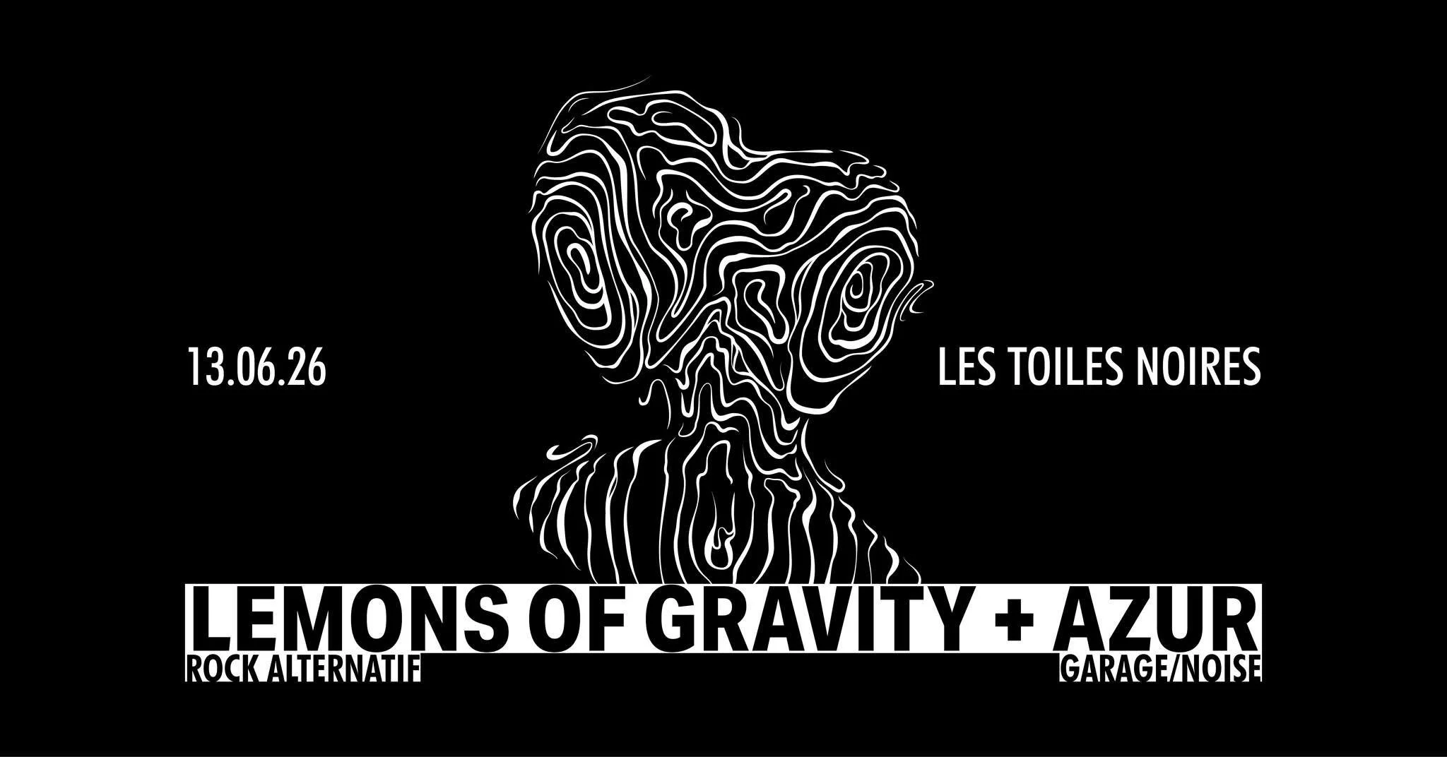 GARAGE NOISE + ROCK ALTERNATIF / AZUR + LEMONS OF GRAVITY (GRATUIT)