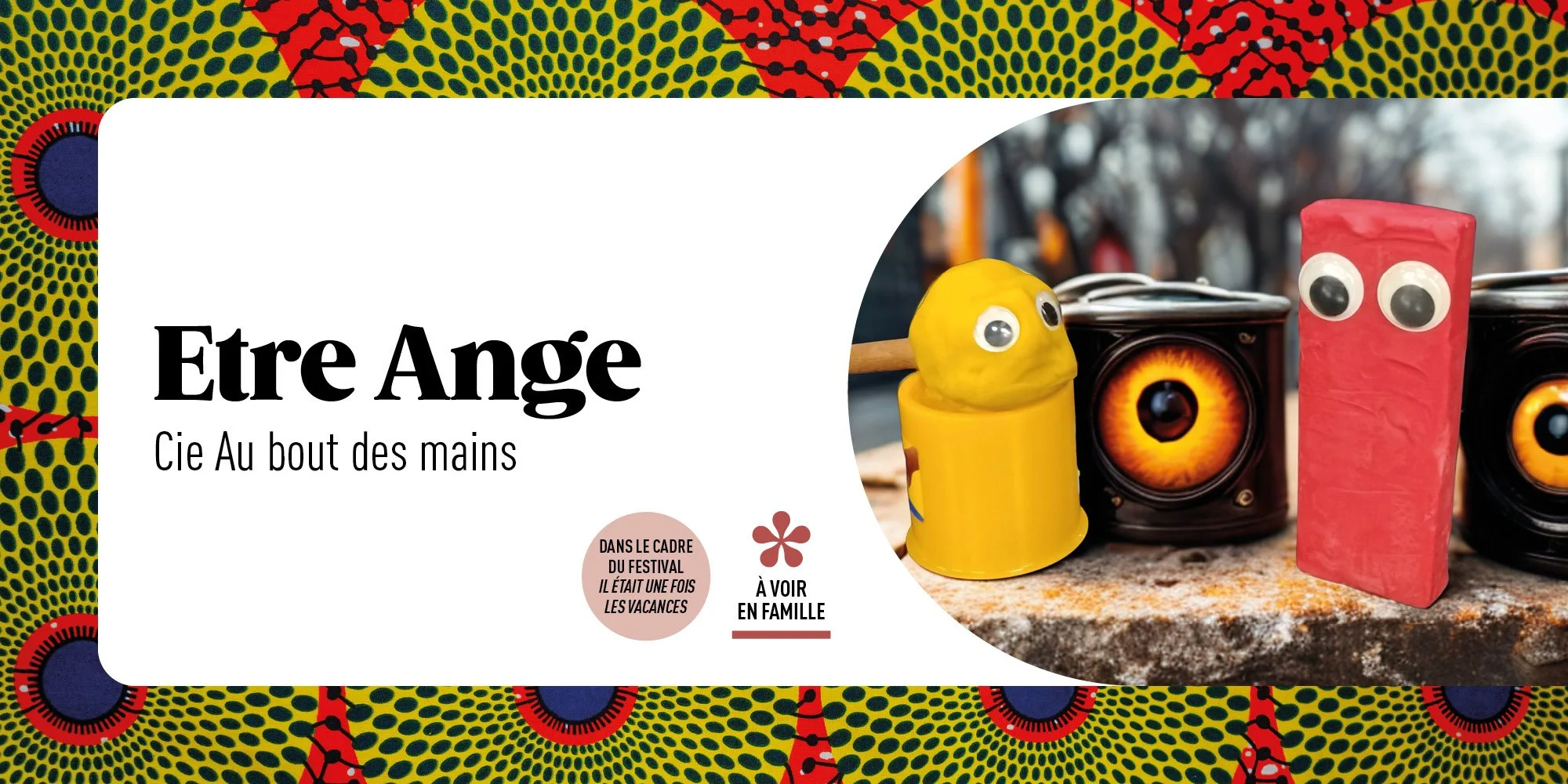 FESTIVAL IL ÉTAIT UNE FOIS LES VACANCES / CIE AU BOUT DES MAINS / ÊTRE ANGE (5€)
