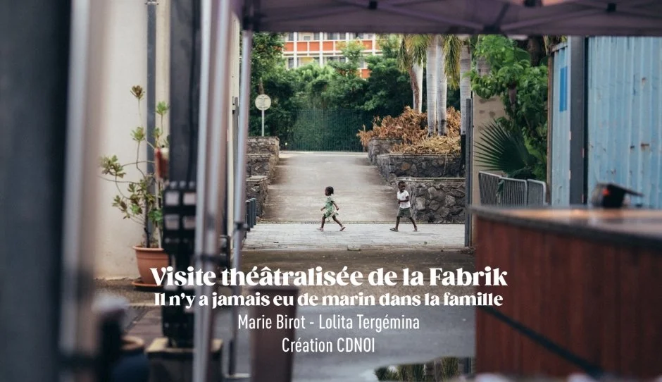VISITE THÉÂTRALISÉE DE LA FABRIK / IL N'Y A JAMAIS EU DE MARIN DANS LA FAMILLE (5€)