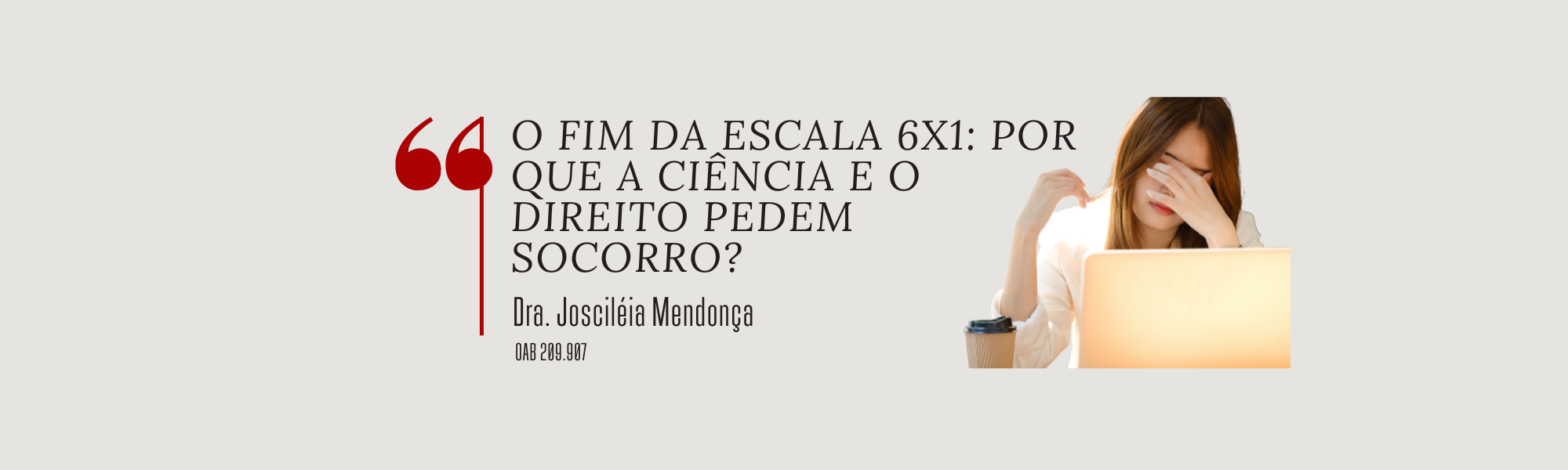 O FIM DA ESCALA 6X1: POR QUE A CIÊNCIA E O DIREITO PEDEM SOCORRO?