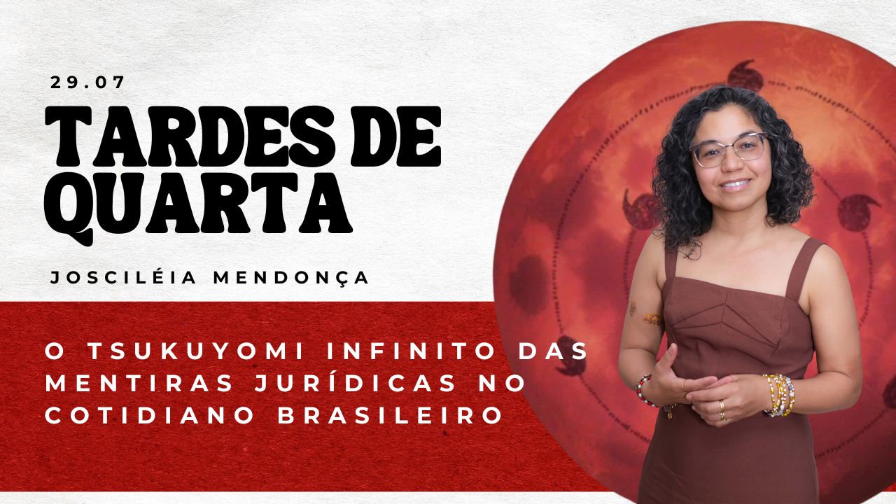 O TSUKUYOMI INFINITO DAS MENTIRAS JURÍDICAS NO COTIDIANO BRASILEIRO: REFLEXÕES DO TRADES DE QUARTA 29-07-2026