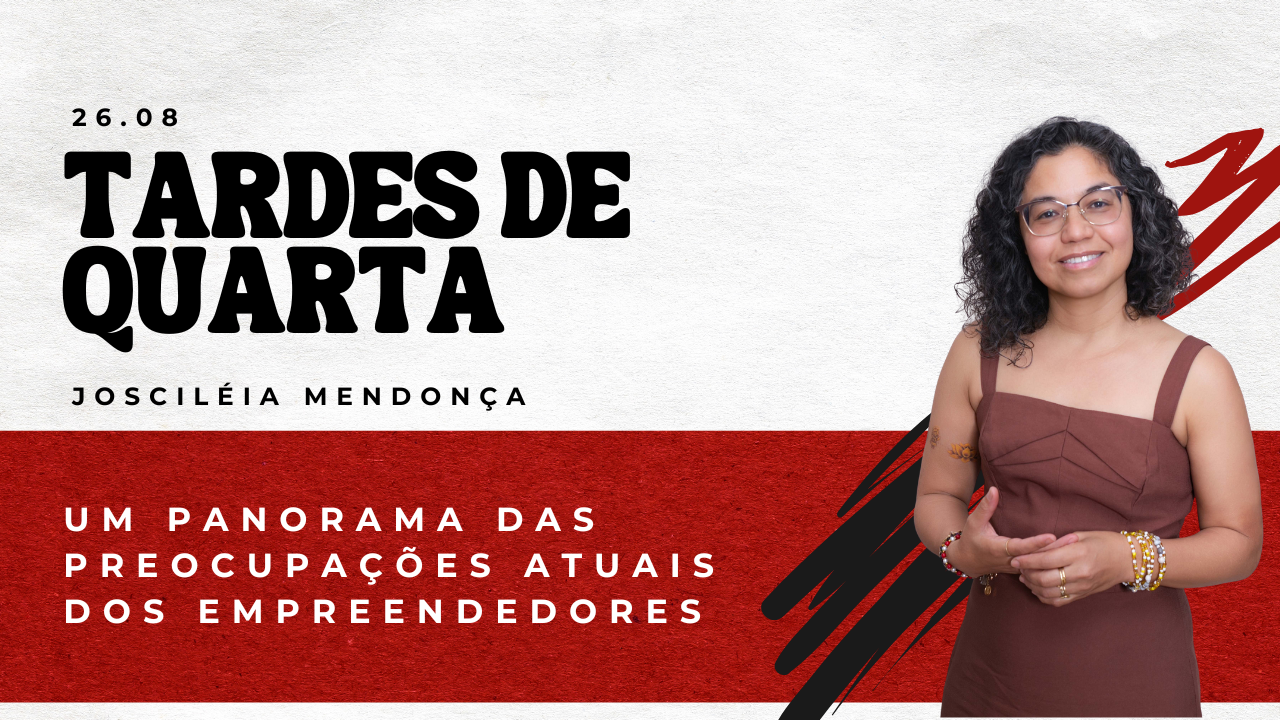 OS DESAFIOS JURÍDICOS DE QUEM EMPREENDE E A IMPORTÂNCIA DA PREVENÇÃO: REFLEXÕES DO TARDES DE QUARTA 26-08-2026.