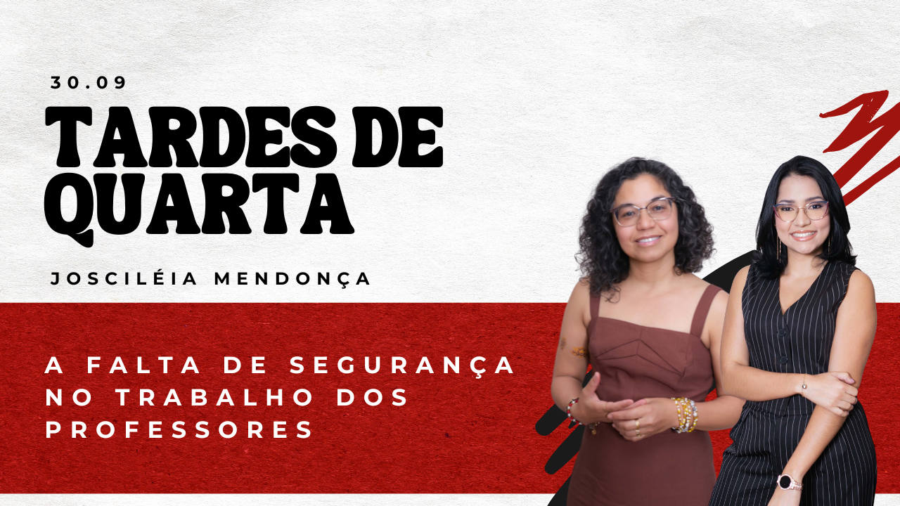 A FALTA DE SEGURANÇA NO TRABALHO DOS PROFESSORES: REFLEXÕES DO TARDES DE QUARTA 30-09-2026