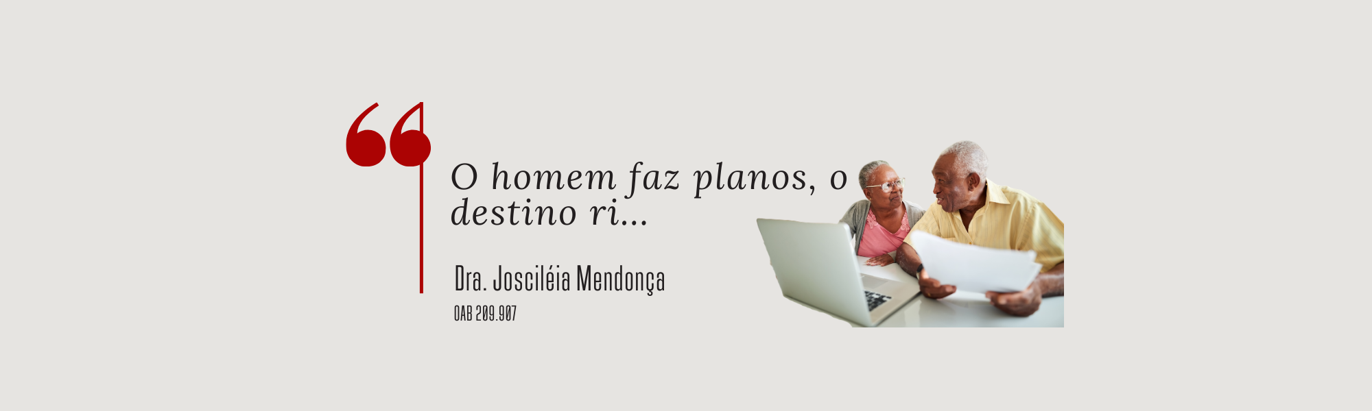 "O HOMEM FAZ PLANOS, O DESTINO RI..."