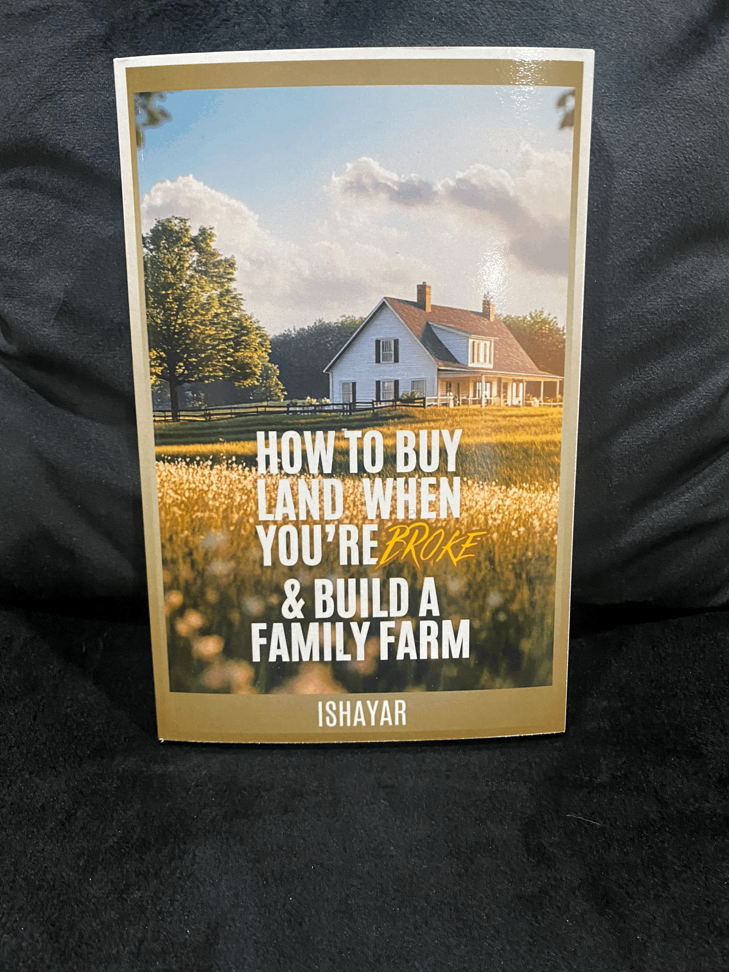 HOW TO BUY LAND WHEN YOU'RE BROKE & BUILD A FAMILY FARM