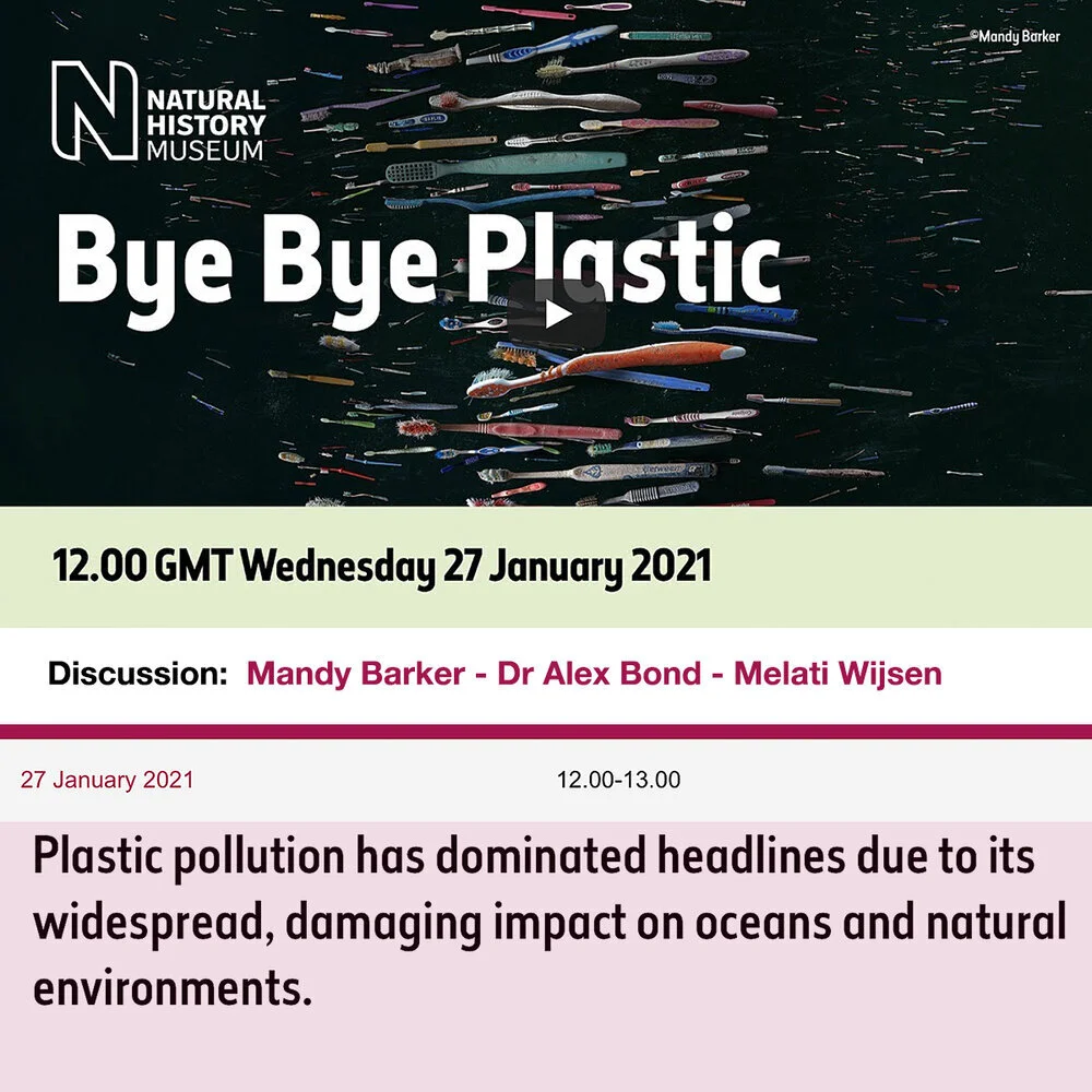Natural History Museum, London ‘Bye Bye Plastic’ discussion with Dr Alex Bond &amp; activist Melati Wijsen 27 January 2021.