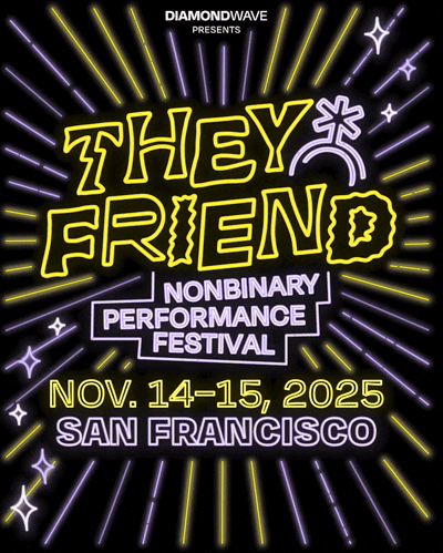 2025 THEYFRIEND Nonbinary Performance Festival