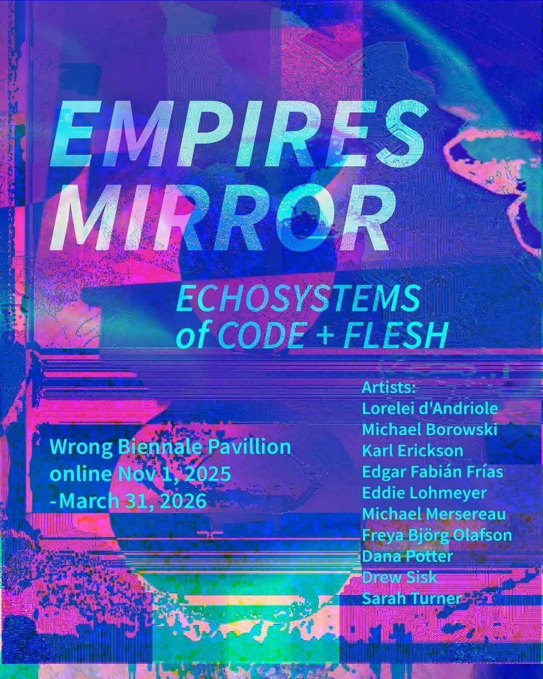 EMPIRES MIRROR // Echosystems of Code and Flesh  @ The Wrong Biennial