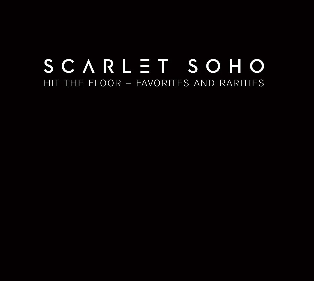 Scarlet Soho - Hit The Floor: Favourites &amp; Rarities liner notes