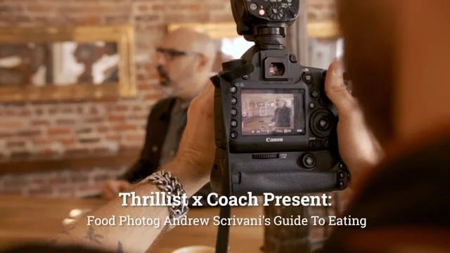Thrillist and Coach Presents: Food Photographer Andrew Scrivani's Guide to Eating