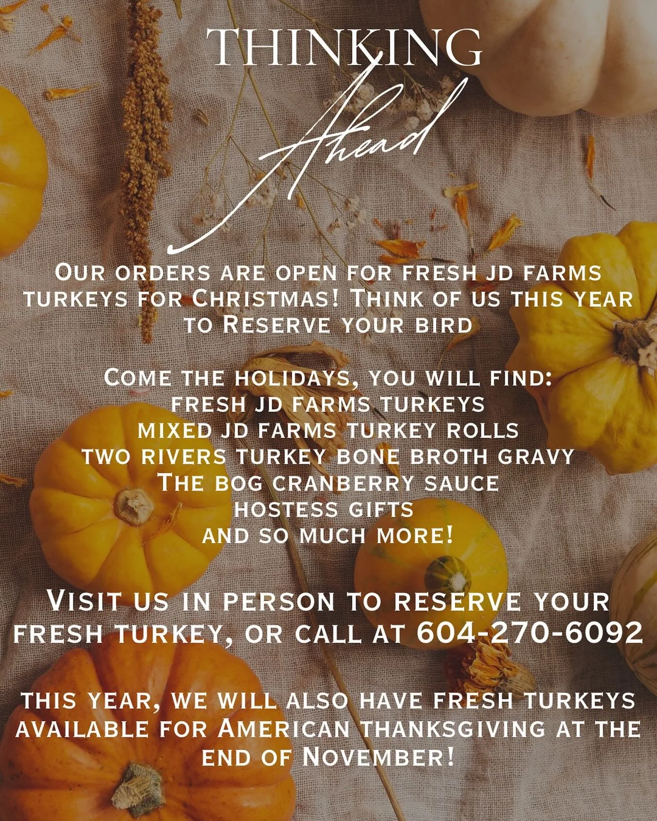 Christmas is coming!!

Think of us this holiday at the Fowl Farmer and celebrate with a fresh JD Farms Speciality turkey 🦃 

This year, we will also have a small selection of fresh JD Farms turkeys and mixed rolls available at the end of the month f