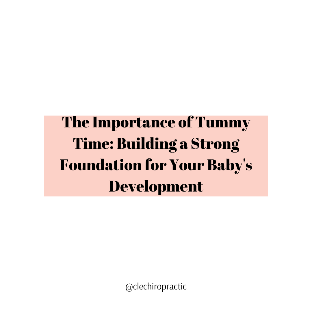 The Importance of Tummy Time: Building a Strong Foundation for Your Baby's Development