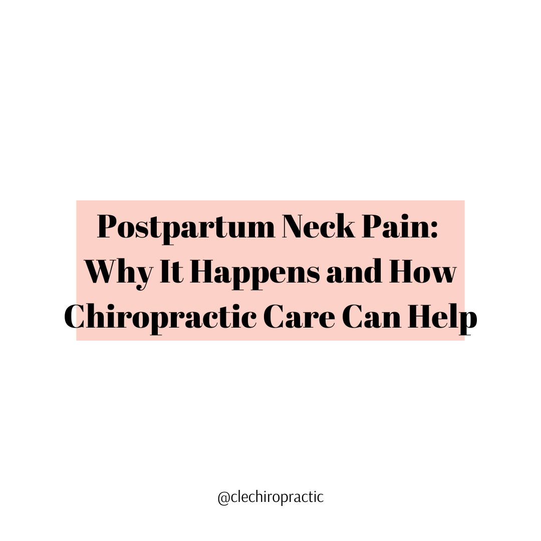 Postpartum Neck Pain: Why it Happens and How Chiropractic Care Can Help