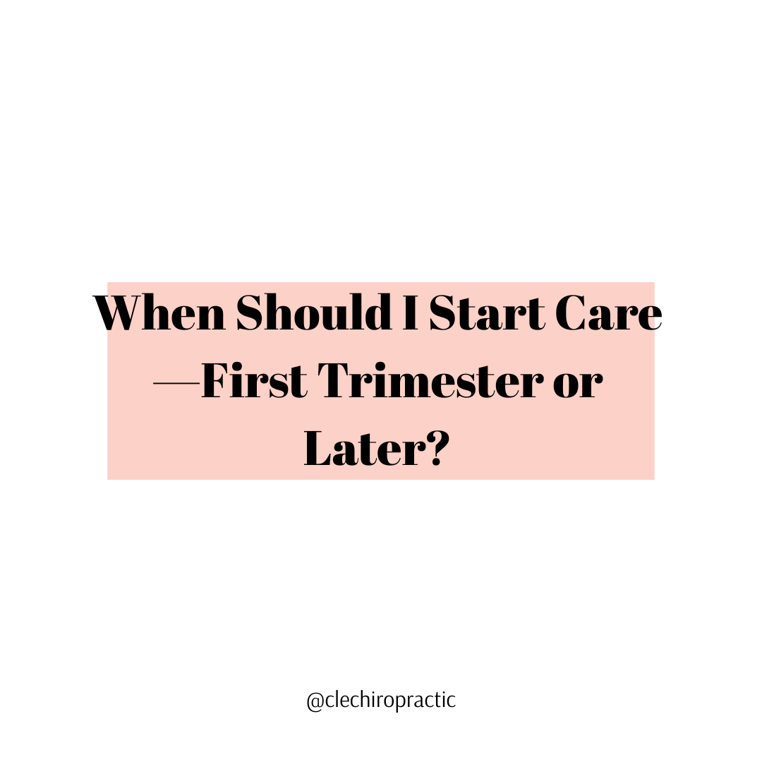 When Should I Start Care—First Trimester or Later?