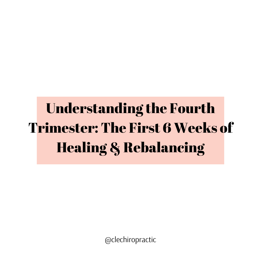 Understanding the Fourth Trimester: The First 6 Weeks of Healing &amp; Rebalancing