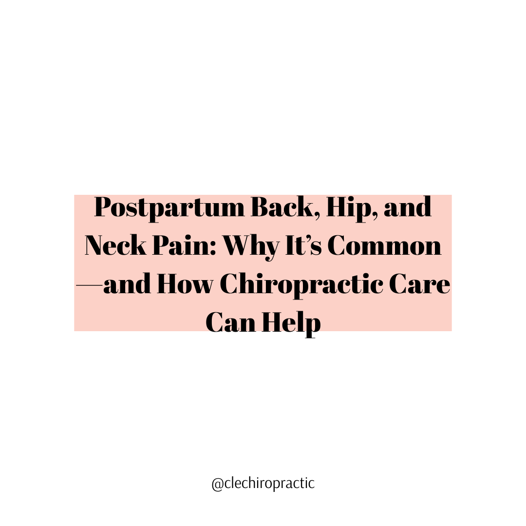 Postpartum Back, Hip, and Neck Pain: Why It’s Common—and How Chiropractic Care Can Help