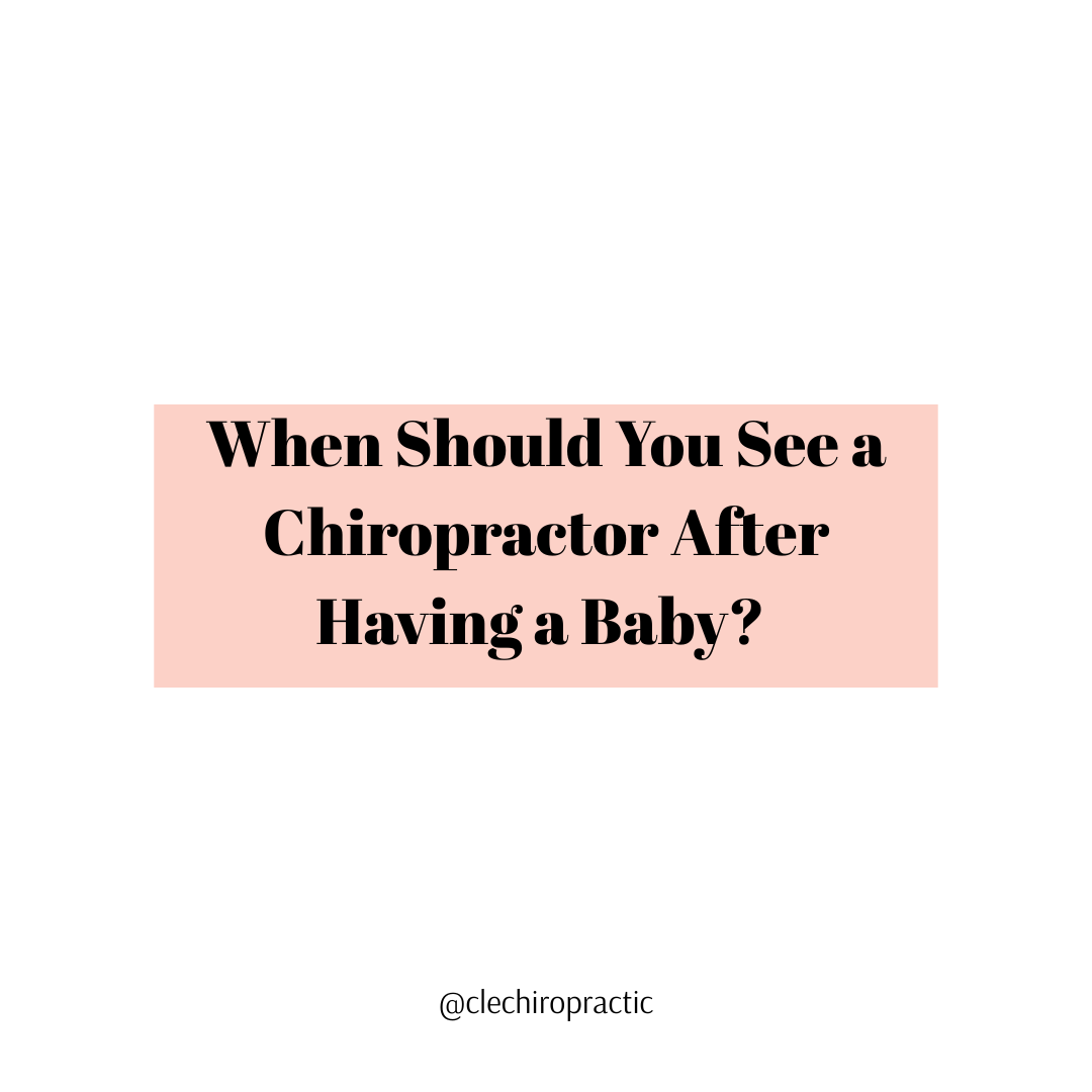 When Should You See a Chiropractor After Having a Baby?