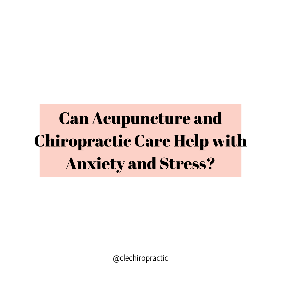 Can Acupuncture and Chiropractic Care Help with Anxiety and Stress?