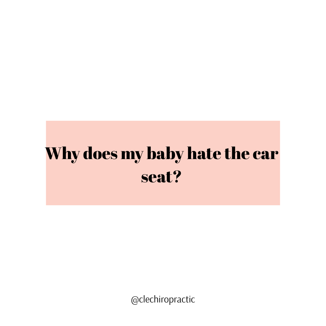 Why does my baby hate the car seat?