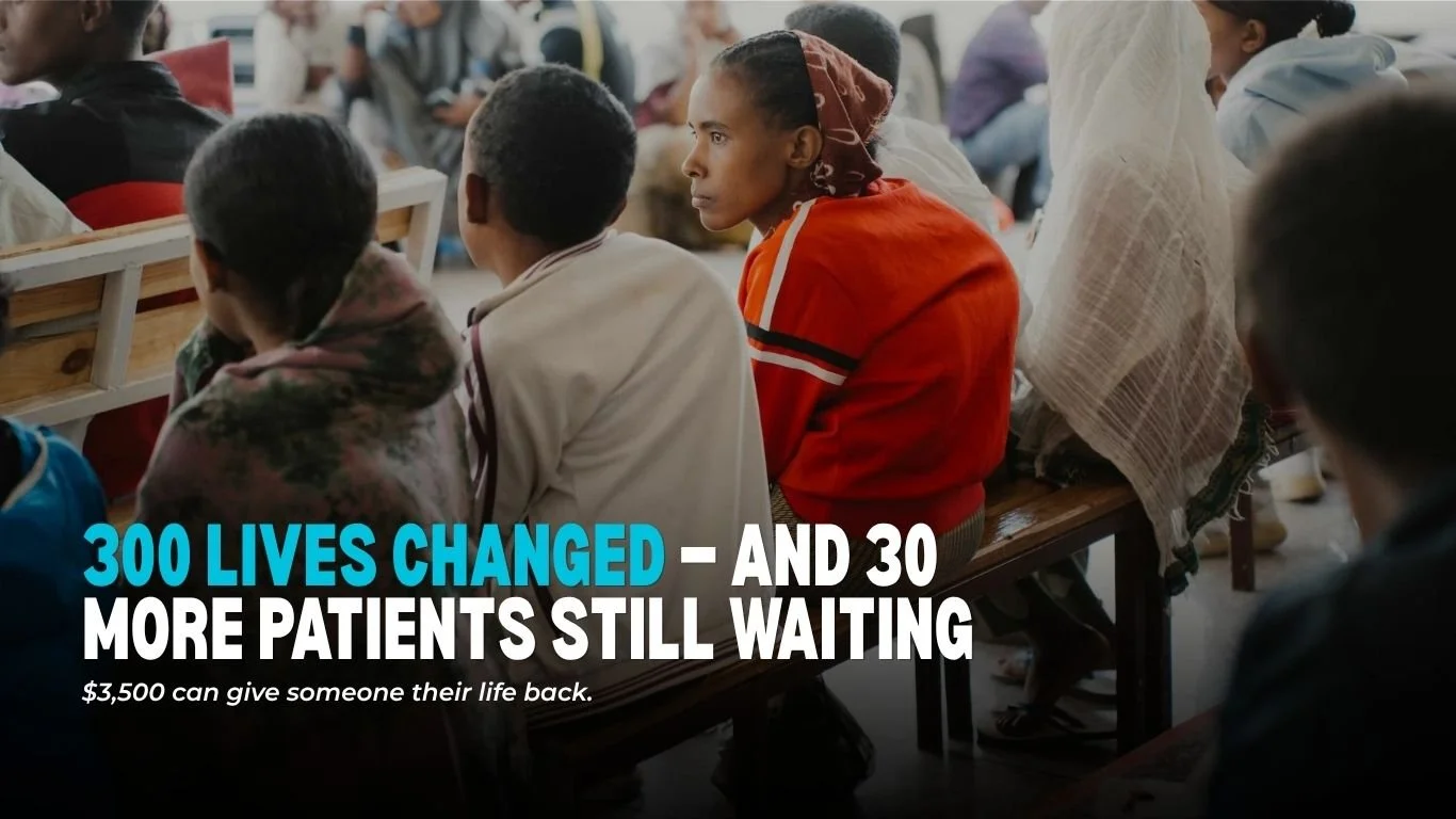 300 Lives Changed — And 30 More Patients Still Waiting