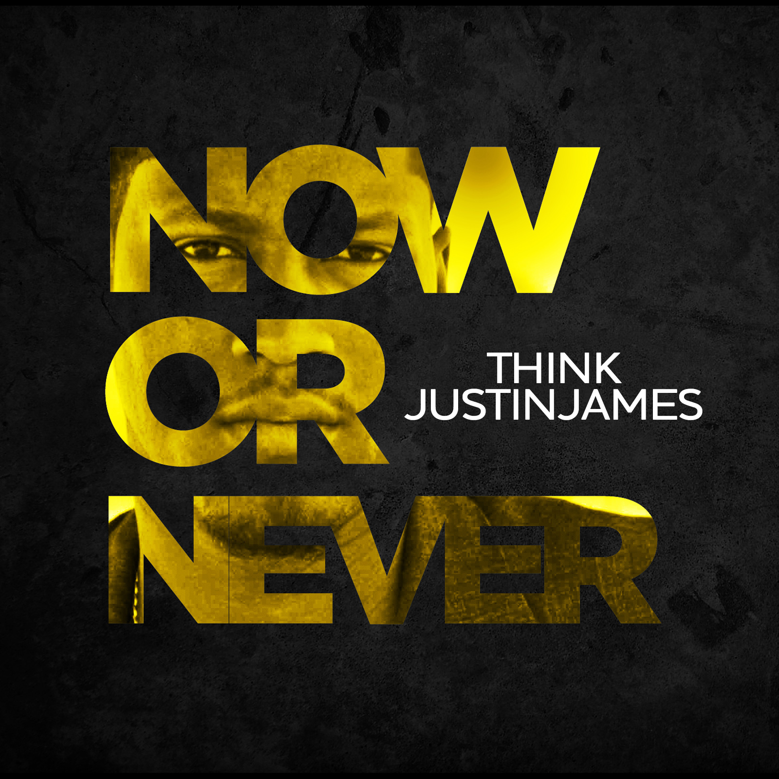 THINKJustinjames - Now or Never - Art.jpg