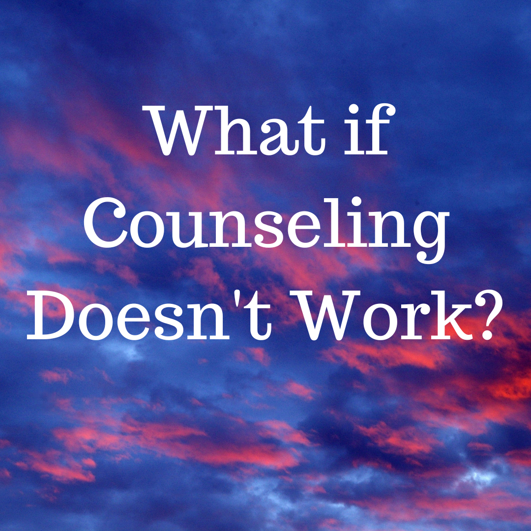 What If Counseling Doesn't Work?