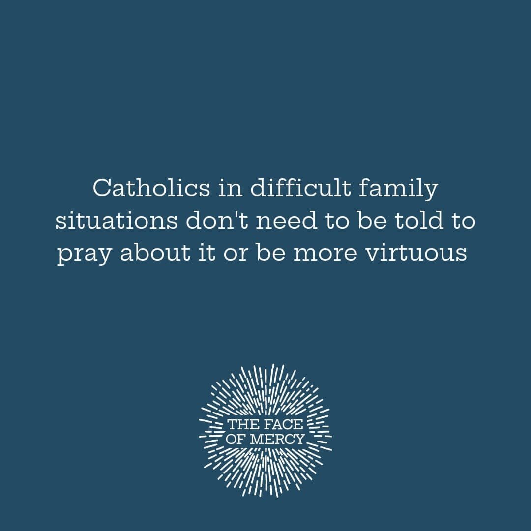 Prayer and virtue are absolutely important. I don't mean to downplay that. However, faithful Catholics know this and often default to those being the only relational tools. Dysfunctional families and unhealthy people take advantage of this all the ti