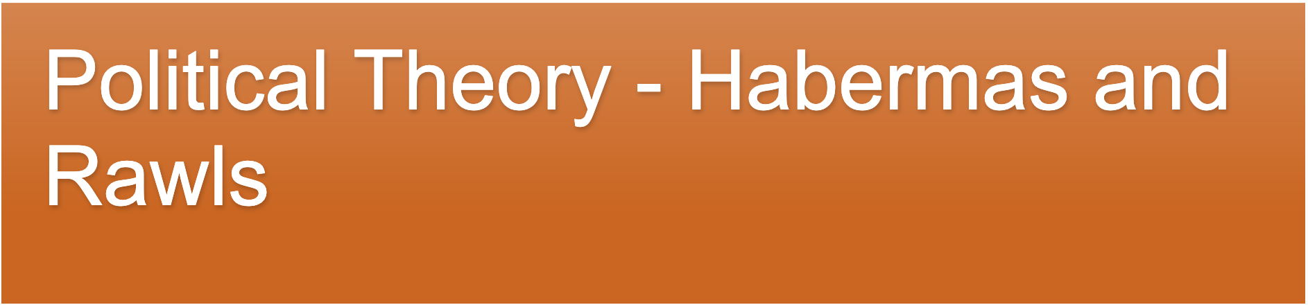 Political theory - Habermas and Rawls