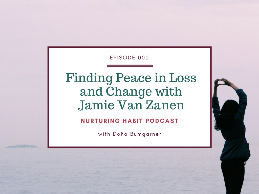 Episode 2 of the Nurturing Habit Podcast with Jamie Van Zanen and Doña Bumgarner