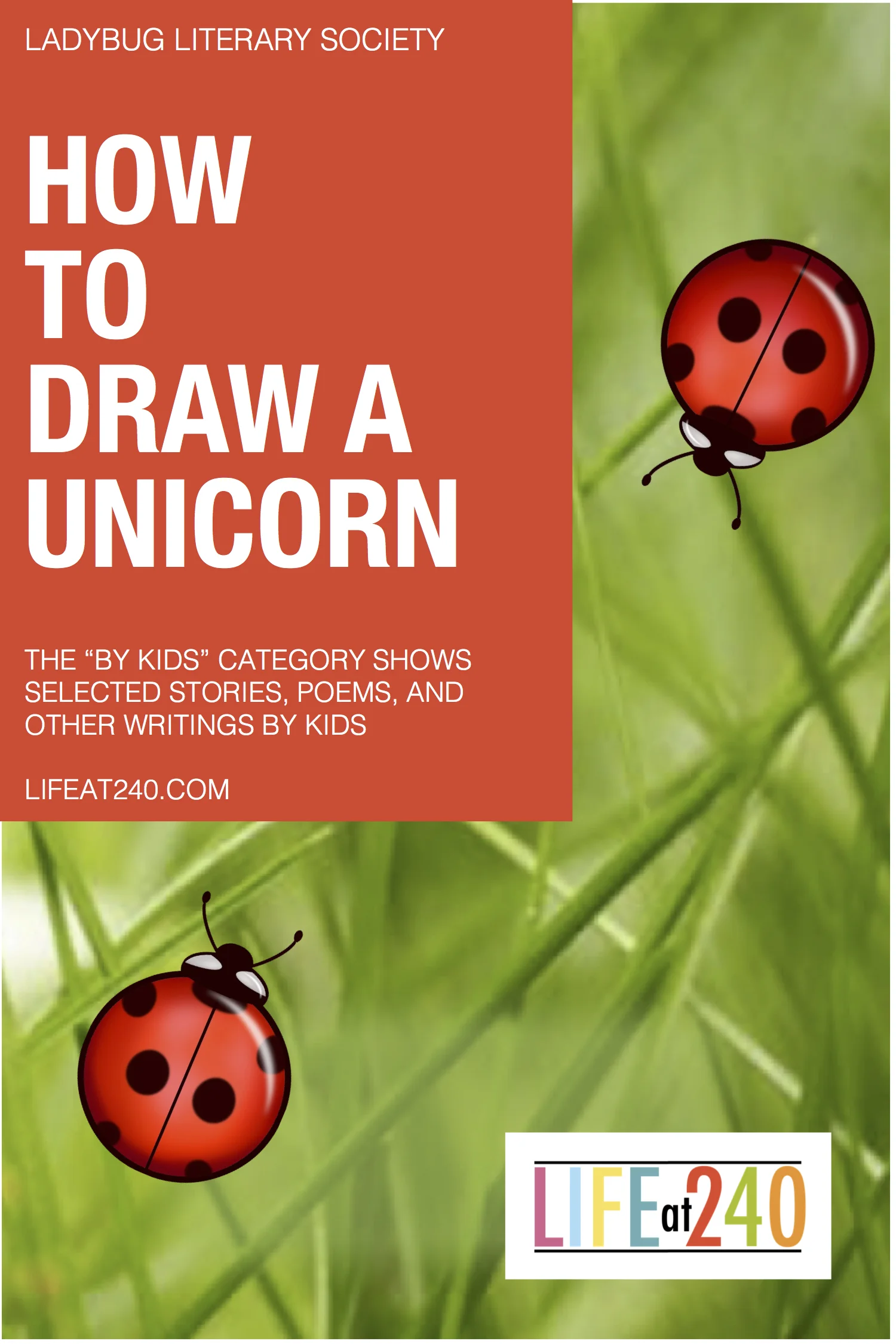      

 
   HOW TO DRAW A UNICORN  This artistic poem was written by Miss Presley who is nine years old. She is a devoted artist and tries to learn everything she can from her grandfather who is a painter and sculptor.  The Ladybug Literary Society s