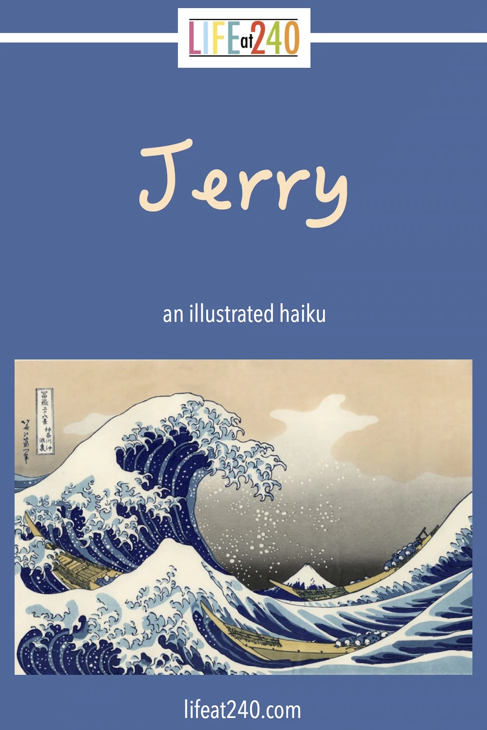      

 
   AN ILLUSTRATED HAIKU ABOUT JERRY  If you would like to leave a message for the writer/artist, there is a block for comments below.   Your encouragement is always welcomed. 
 






















             



























