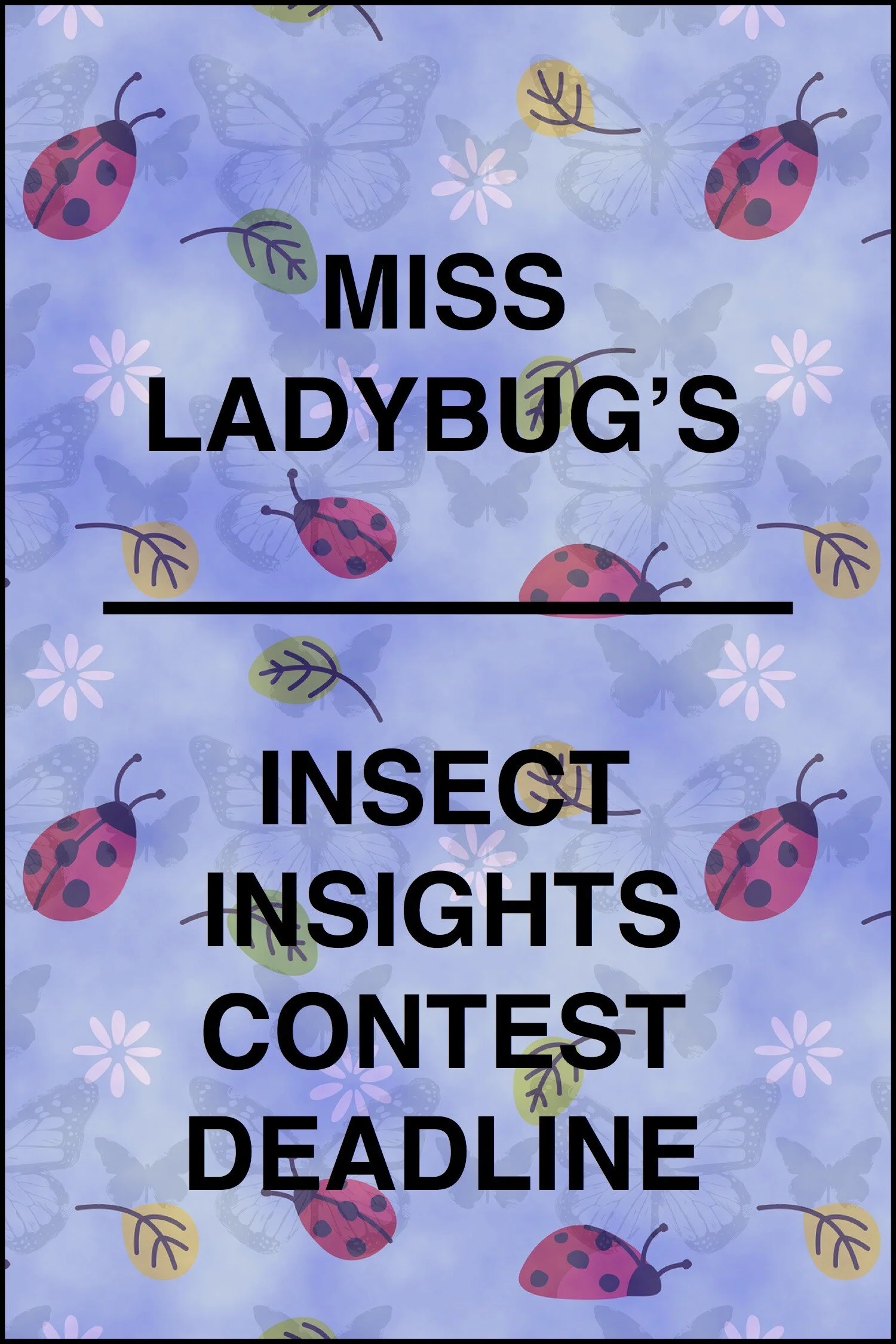 Insect Insights Contest Deadline