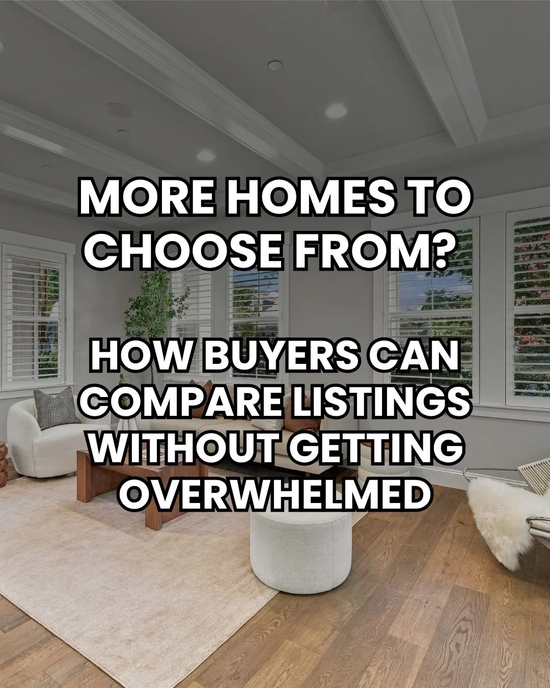 More Homes To Choose From? How Buyers Can Compare Listings Without Getting Overwhelmed