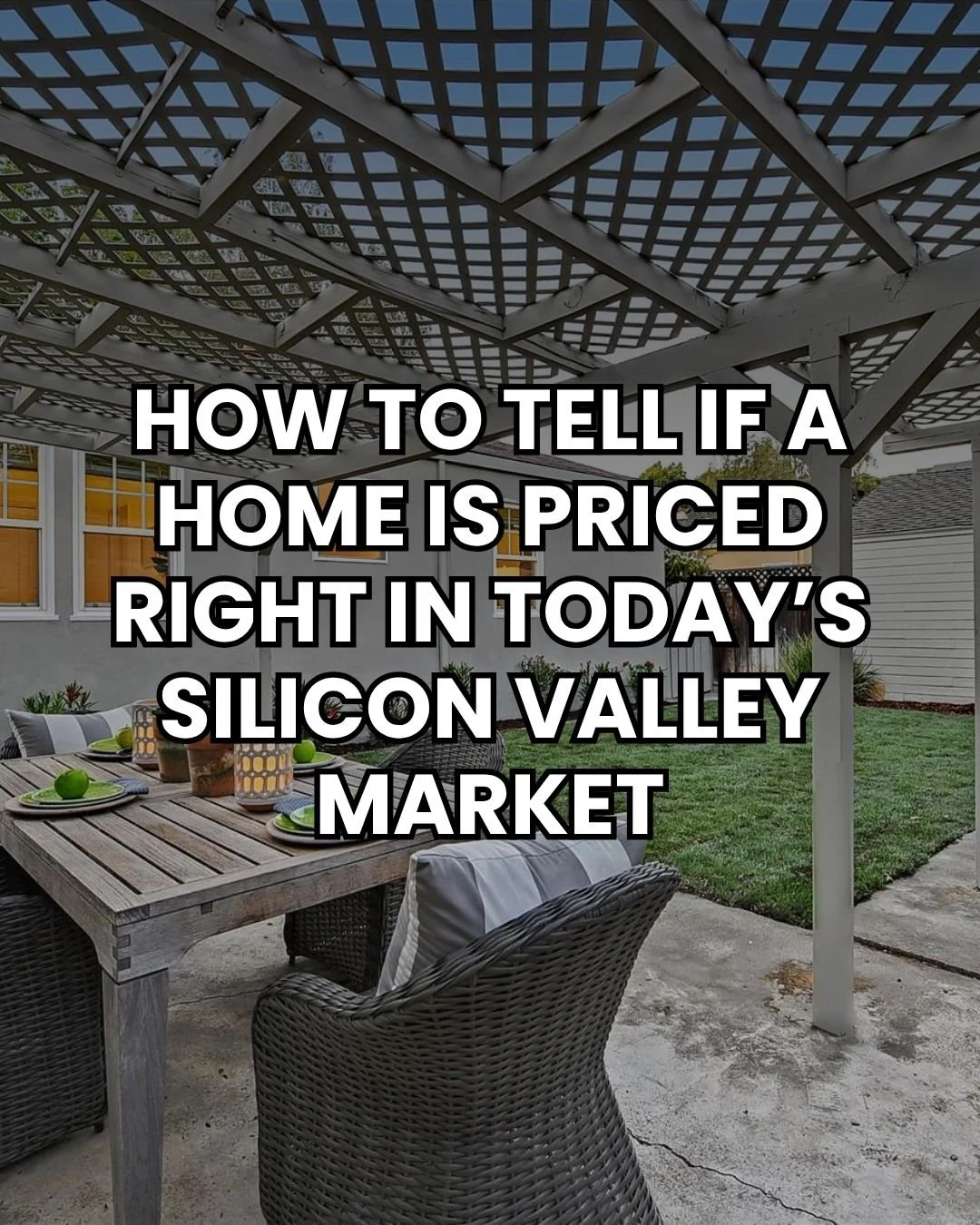 How To Tell if a Home Is Priced Right in Today’s Silicon Valley Market