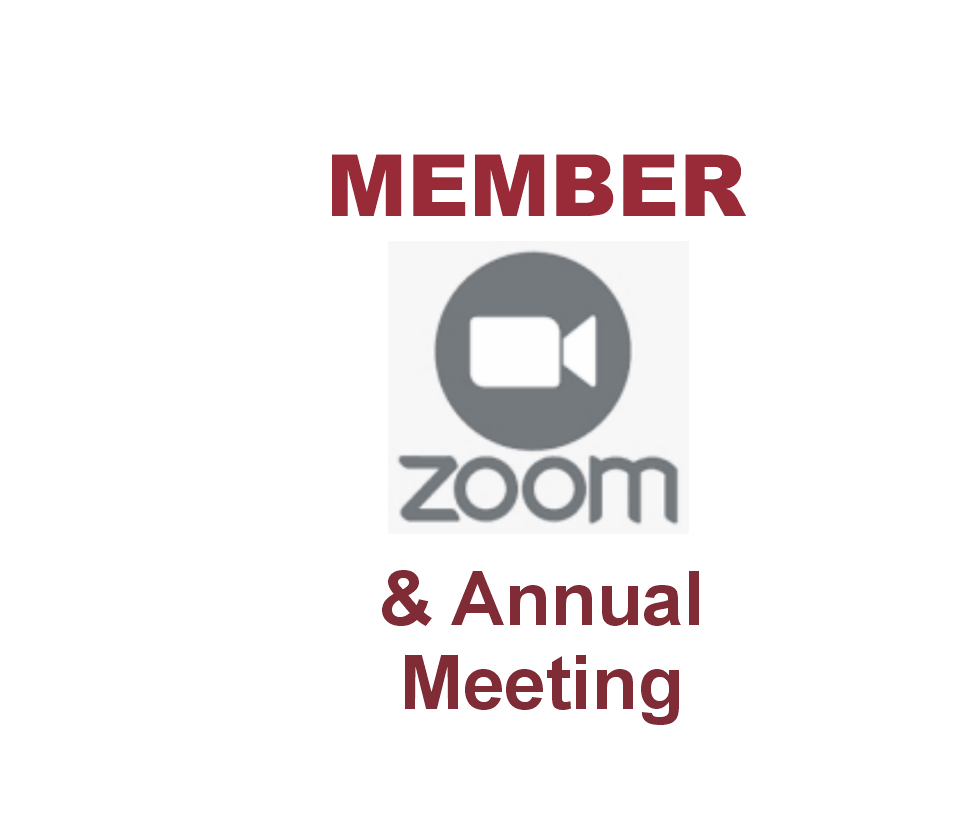 MEMBER ZOOM &amp; Annual Meeting