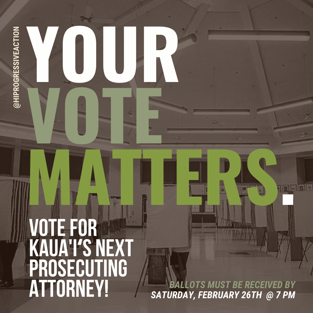 Kauaʻi Prosecuting Attorney Voting Ballots due by SATURDAY, FEB 26TH @ 7 PM!