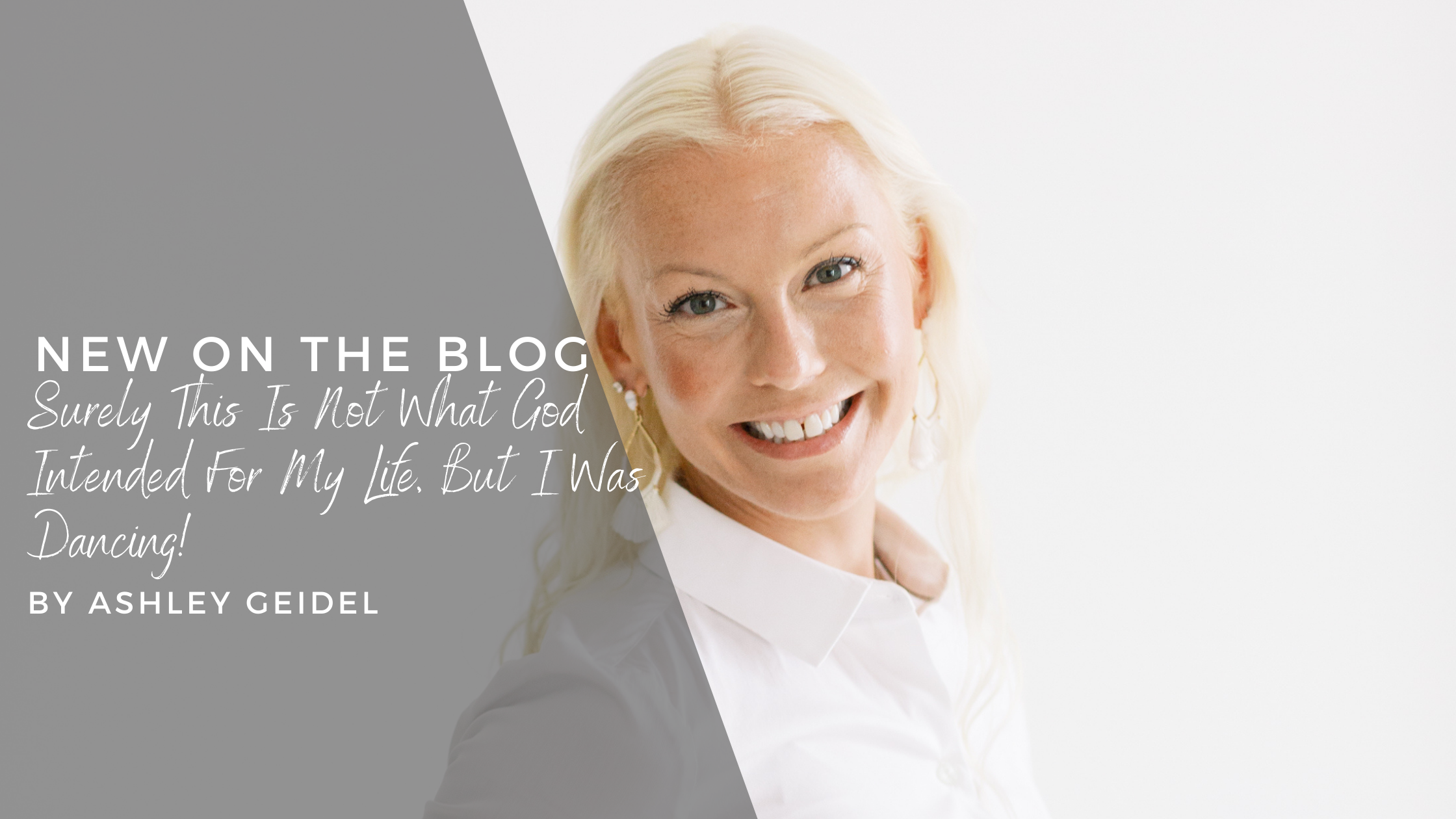 Surely This Was Not What God Intended For My Life, But I Was Dancing!