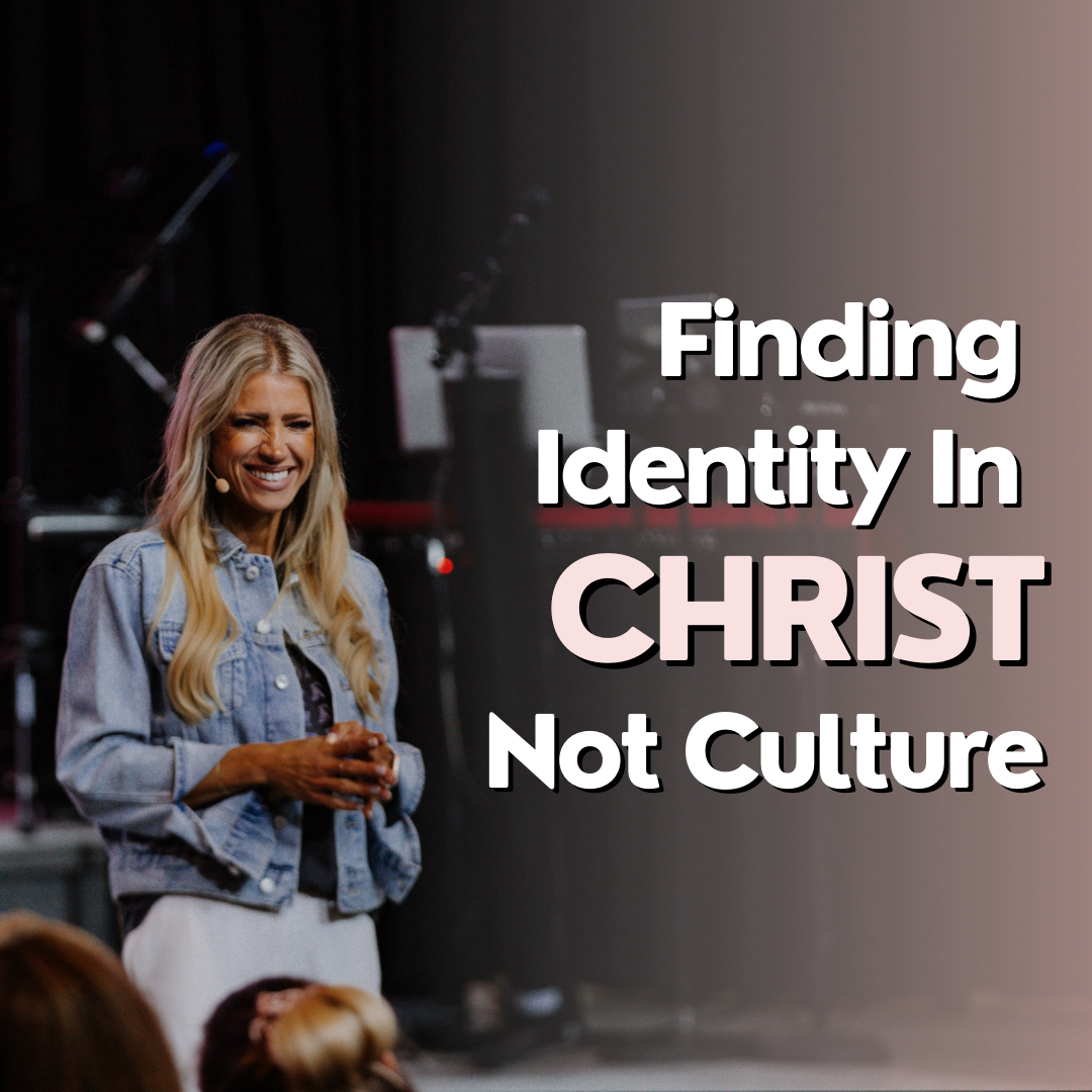 Finding Identity in Christ, Not Culture
