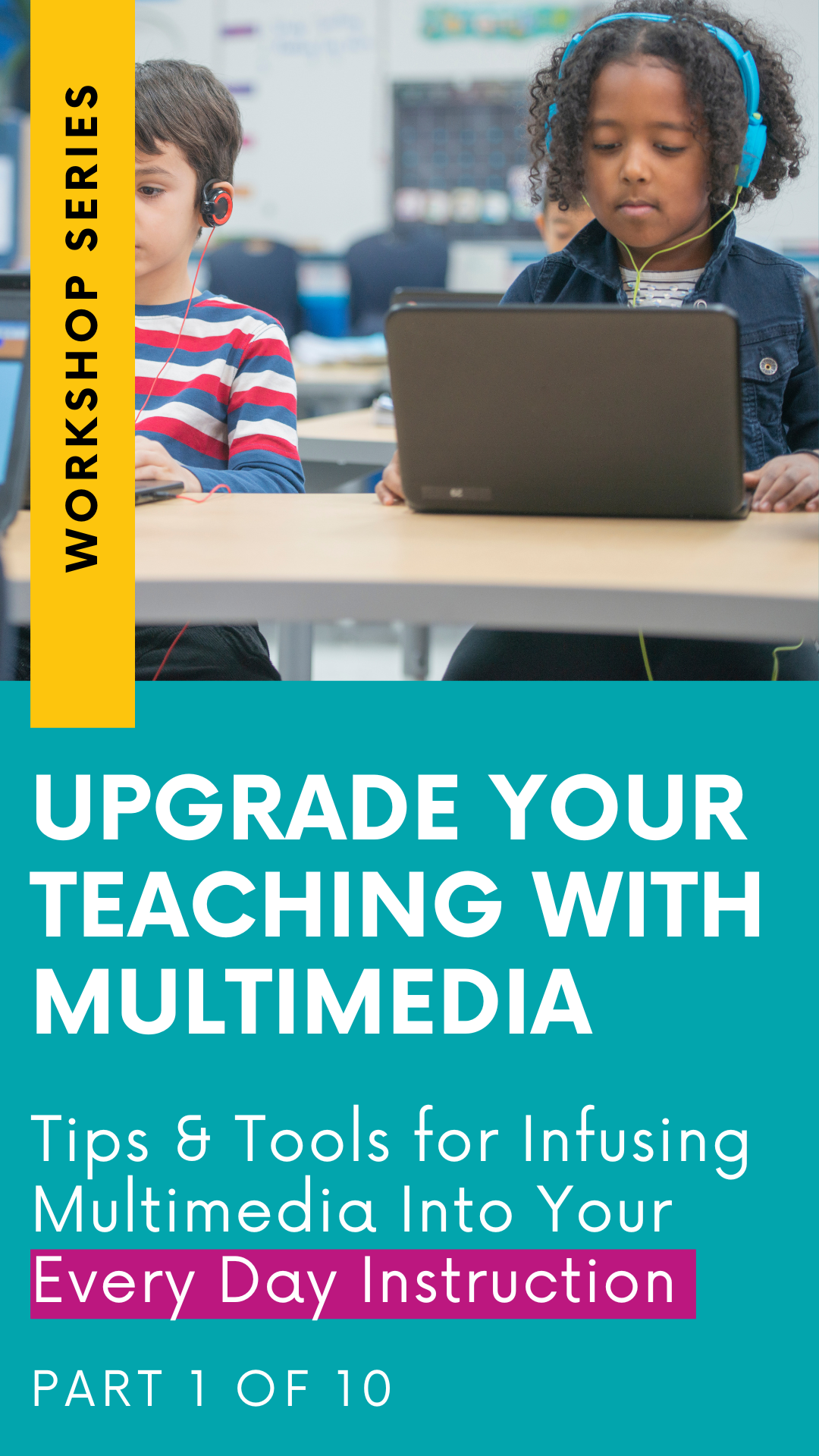 INTRODUCING: Upgrade Your Teaching - Tips & Tools for Infusing Multimedia Into Your Every Day Instruction Workshop Series (Copy)