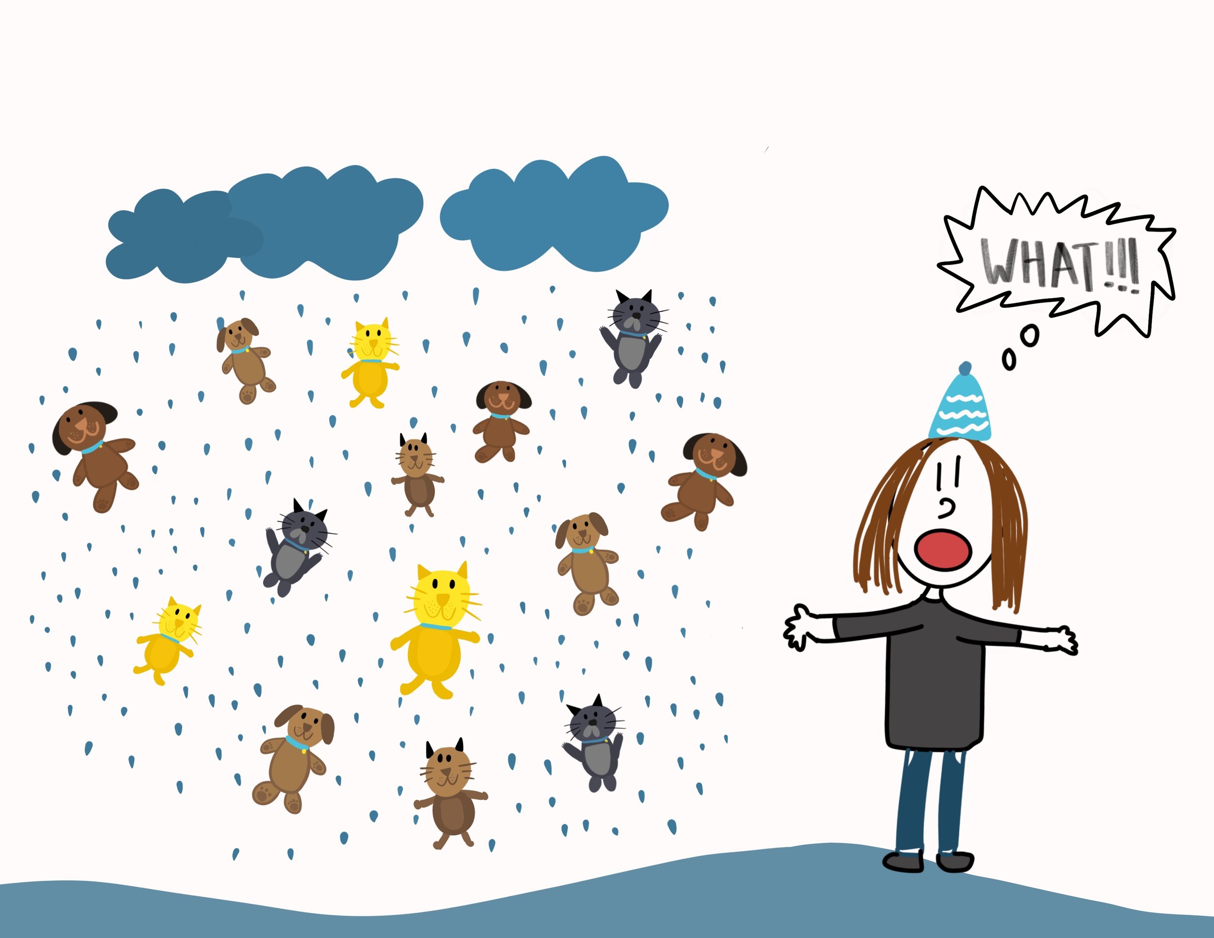 It's raining cats and dogs.