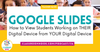 Google Slides Tip: How to View Students Working on THEIR Digital Device ...