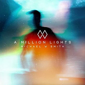 Michael W Smith, A Million Lights, Rocketown Records.jpg